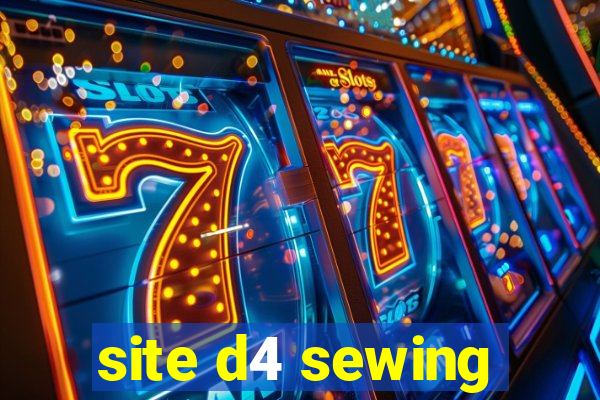 site d4 sewing